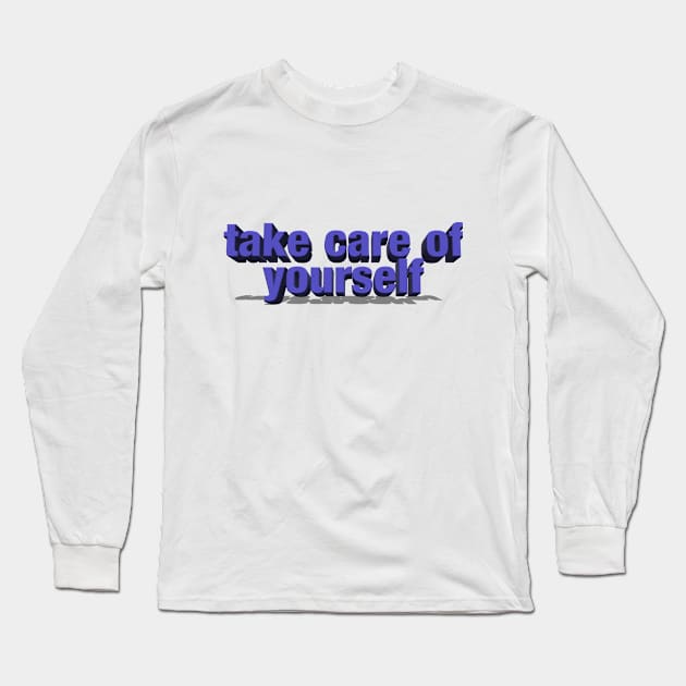 take care of yourself Long Sleeve T-Shirt by nastyart